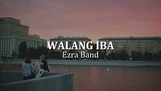 Ezra Band  Walang Iba Lyrics [upl. by Ranitta]