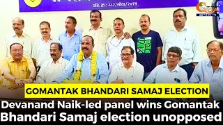 Devanand Naikled panel wins Gomantak Bhandari Samaj election unopposed [upl. by Okire]