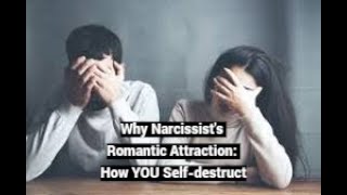 Secret of Narcissists Romantic Attraction How YOU Selfdestruct [upl. by Longwood]