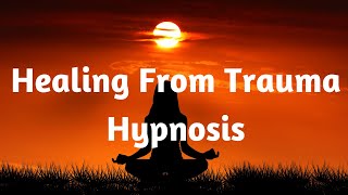 Healing From Trauma Hypnosis [upl. by Atoel]