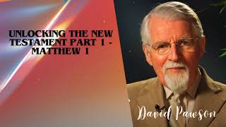 David Pawsons Sermon  Unlocking the New Testament Part 1  Matthew 1 [upl. by Redla75]