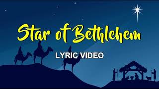 STAR OF BETHLEHEM  Lyric Video [upl. by Cathlene]