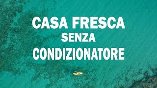 Casa fresca destate senza condizionatore [upl. by Painter389]