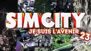 Sim City 5  Je suis lavenir  Episode 23 [upl. by Imalda689]