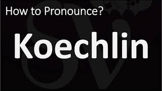 How to Pronounce Koechlin CORRECTLY [upl. by Rehtul]