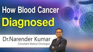 Hi9  How Blood Cancer Diagnosed  DrNarender Kumar  Consultant Medical Oncologist [upl. by Nahtan859]