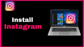 How To Download amp Install Instagram on Laptop  Download Instagram For PC 2023 [upl. by Mitran]