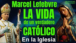 MARCEL LEFEBVRE LA VIDA DE UN VERDADERO CATÓLICO [upl. by Elburt]