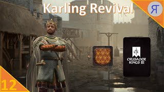 KARLING REVIVAL CK3 Campaign Ep12 [upl. by Hammock]