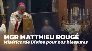 La MISÉRICORDE DIVINE pour les BLESSURES daujourdhui  Mgr Matthieu Rougé [upl. by Rundgren]