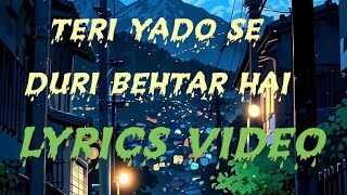 teri yado se duri behtar hai song full lyrics video [upl. by Animsaj]