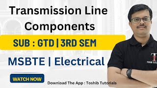 Transmission Line Components  GTD  SEM 3  MSBTE  Toshib Tutorials [upl. by Jeanie]