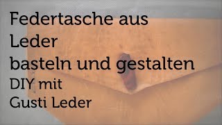 Tutorial  Federtasche basteln und gestalten  Satteltasche  DIY  Gusti Leder [upl. by Icnan]