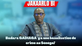 Analyse pertinente de Badara GADIAGA quotya une banalisation du crime au Sénégalquot [upl. by Dunlavy]