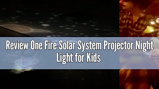 Review One Fire Solar System Projector Night Light for Kids Toys 360°Rotating5 Films Planets Space [upl. by Matthias]