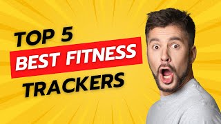 TOP 5 BEST FITNESS TRACKERS 2024 [upl. by Nitsud]