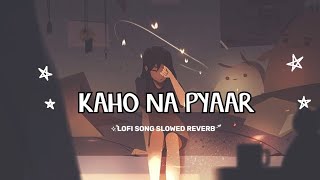 kaho na pyaar lofi song slowed reverb [upl. by Incrocci383]