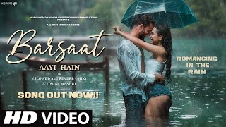 New Song 2024  Barsaat Aayi Hain Slowed  Reverb  New Hindi Song  Romantic Song  Barsaat Song [upl. by Niaz]