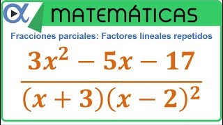 Descomposición en fracciones parciales factores lineales repetidos ejemplo 2 de 3 [upl. by Rolecnahc560]