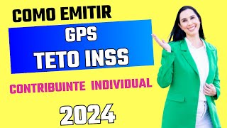 Como emitir GPS do INSS em 2024 como contribuinte individual no valor do teto máximo [upl. by Thirion]