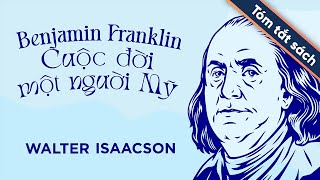 Tóm Tắt Sách Benjamin Franklin Cuộc Đời Một Người Mỹ [upl. by Ainaznat]