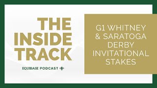 The Inside Track Episode 4 G1 Whitney S and G1 Saratoga Derby Invitational S [upl. by Anawot953]