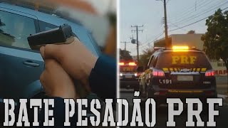 BATE PESADÃO PRF Polícia Rodoviária Federal [upl. by Jakob]