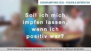 CoronaImpfung 2024 Soll ich mich impfen lassen wenn ich positiv war [upl. by Galasyn]