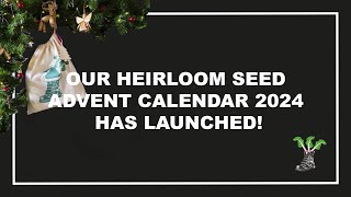 Heirloom Seed Advent Calendar 2024 [upl. by Judsen]