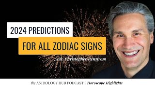 Christopher Renstroms Astrology Predictions for 2024  All Zodiac Signs [upl. by Egiaf]