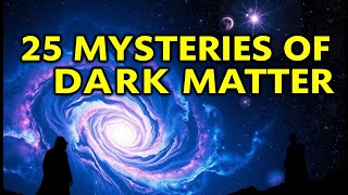 25 FASCINATING THINGS About Dark Matter amp Dark Energy [upl. by Eelik]