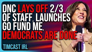 DNC LAYS OFF 23 Of Their Staff Launches GoFundMe Democrats Are DONE [upl. by Daphne]