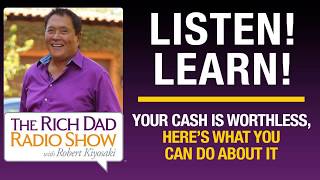 YOUR CASH IS WORTHLESS AND HERE’S WHAT YOU CAN DO ABOUT IT – Robert Kiyosaki [upl. by Lemmie134]