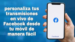 Como personalizar una transmisión en vivo de Facebook [upl. by Delphina802]