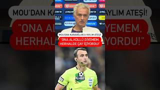 Mourinho Atilla Karaoğlana ağzına geleni söyledi quotAlkol içiyordu diyemem herhalde çay içiyordu [upl. by Amato290]