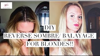 DIY Balayage Reverse Ombre at home for BLONDES [upl. by Atiugram]