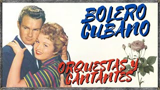 BOLEROS CUBANOS Son la Música Romántica con los grandes cantantes y Orquestas de Cuba de antaño [upl. by Gahan]