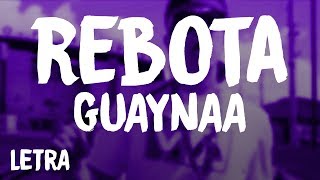 Guaynaa  Rebota LetraLyrics [upl. by Aindrea]