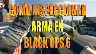 COMO INSPECCIONAR ARMA en BLACK OPS 6 [upl. by Eaton]