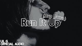 Lil G  Run It Up Run Down Official Audio [upl. by Ymaj374]