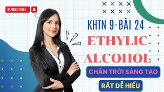 Khoa học tự nhiên 9  Bài 24 ETHYLIC ALCOHOL  Chân trời sáng tạo [upl. by Fannie]