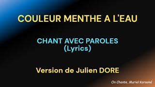 COULEUR MENTHE A LEAU  PAROLES  JULIEN DORE HQ [upl. by Silsby]