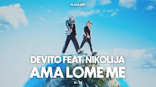 DEVITO  AMA LOME ME FEAT NIKOLIJA [upl. by Flower36]