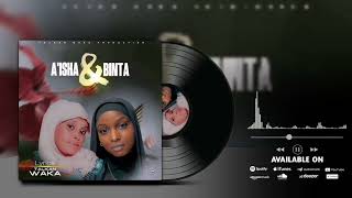 SABUWAR WAKA TALKA WAKA AISHA BINTA OFFICIAL AUDIO [upl. by Elraet]