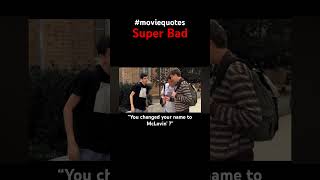 You changed your name to McLovin moviequotes superbad [upl. by Nero559]