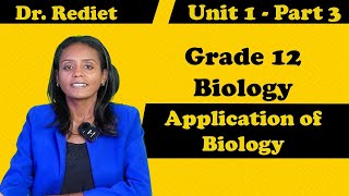 Grade 12 Biology Unit 1 Application of Biology Part 3  with Detail Explanation  Dr Rediet [upl. by Are605]