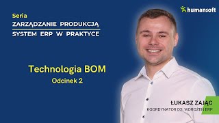 Technologia BOM Odc 2  Seria Zarządzanie produkcją System ERP w Praktyce   Humansoft ERP [upl. by Thorndike10]