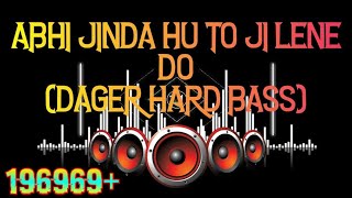 Bestdjcollection Abhi Jinda Hu To Ji Lene Do Denger Hard Bass Mix By DJ Shashi [upl. by Altaf]