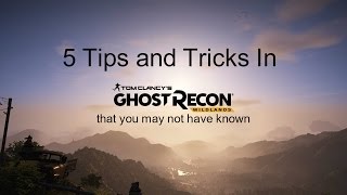 5 Tips and Tricks You Didnt Know In Tom Clancys Ghost Recon Wildlands [upl. by Olumor]