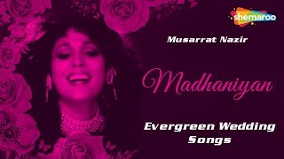 Punjabi Marriage Songs  Madhaniyan  Evergreen Wedding Songs  Musarrat Nazir [upl. by Rentschler54]